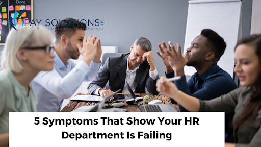 iPay Solutions _ 5 Symptoms That Show Your HR Department Is Failing