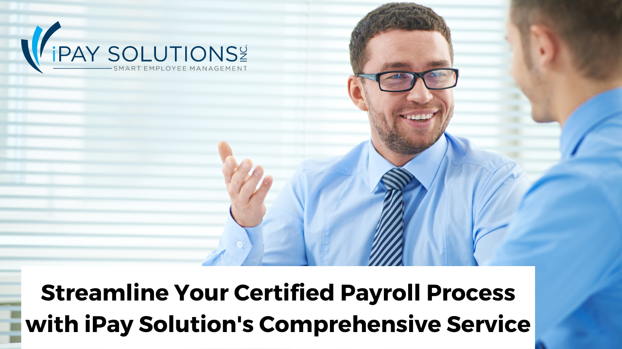 Streamline Your Certified Payroll Process with iPay Solution's Comprehensive Service