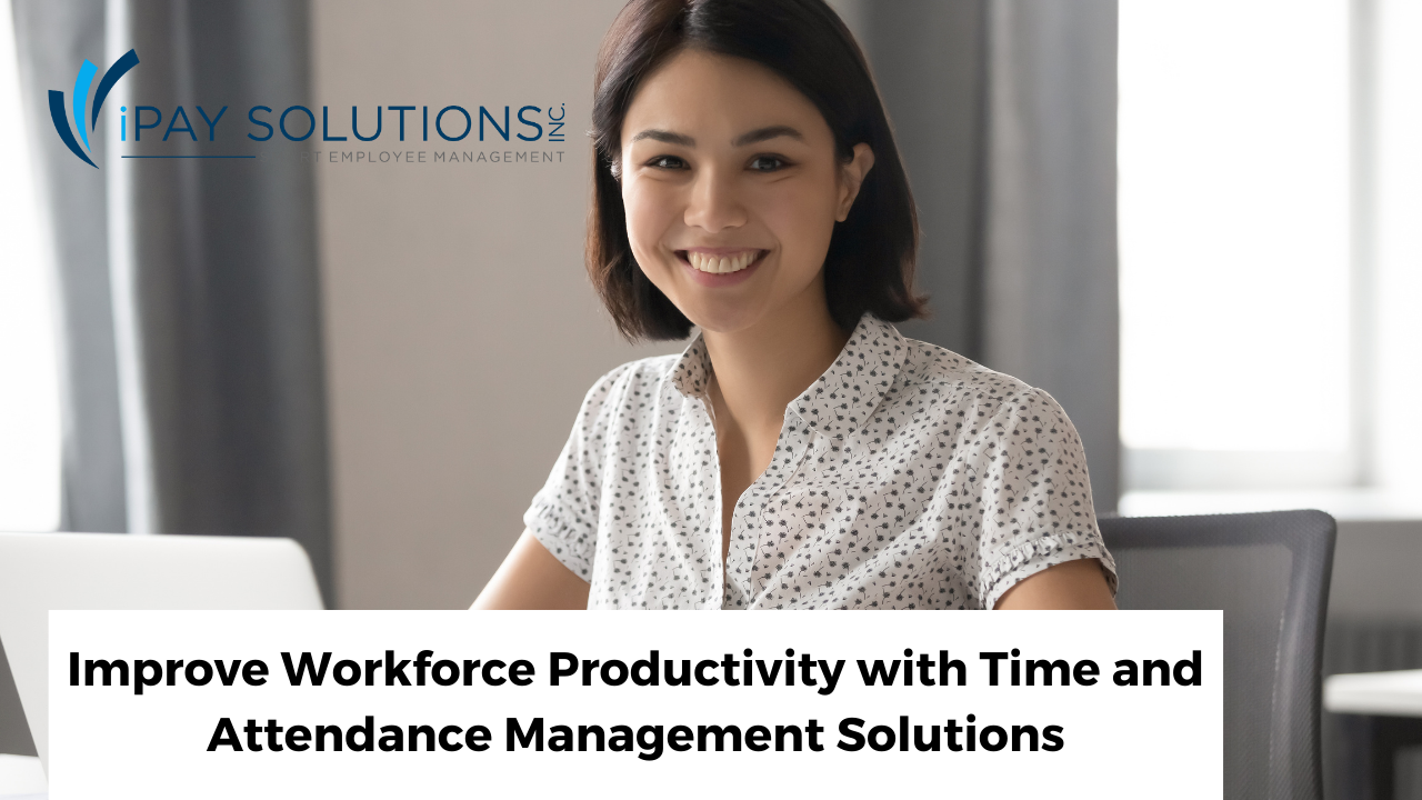 improve workforce productivity with time and attendance management solutions
