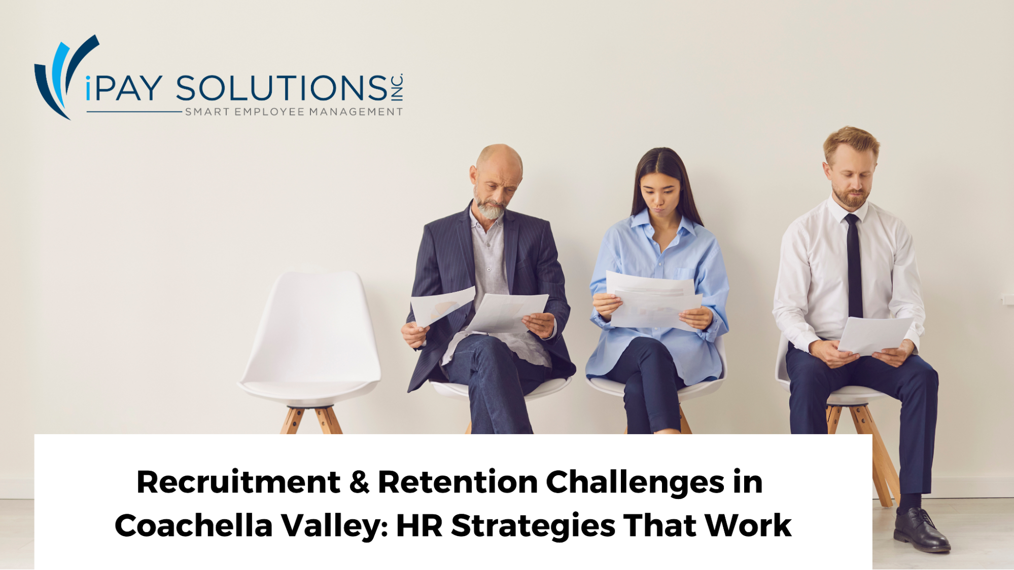 HR Strategies for Retention Challenges in Coachella Valley, iPay Solutions, outsourcing payroll palm desert, california payroll taxes, HR & Payroll services in California, HR & Payroll in Palm Desert